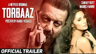 Torbaaz Trailer Netflix Sanjay Dutt Nagris Fakhri Torbaaz Movie Trailer Sanjay Dutt Torbaaz