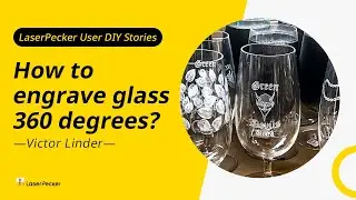Mastering 360° Wine Glass Engraving with LaserPecker LP4