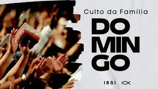 IBSI | CULTO DA FAMILIA