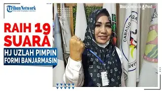 Raih 19 Suara Hj Uzlah Pimpin Formi Banjarmasin