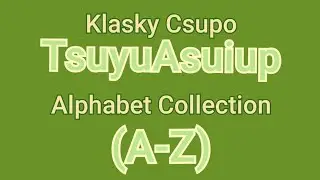 Klasky Csupo TsuyuAsuiup Alphabet Collection (A-Z)