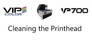 VP700 Cleaning the Printhead