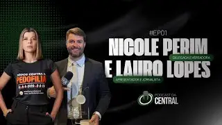 Nicole Perim e Lauro Lopes / EP 01 Estreia Podcast da Central