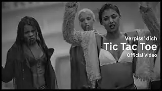 Tic Tac Toe - Verpiss' dich (Official Video)