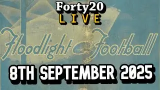 Forty20 LIVE: 8th September 2025