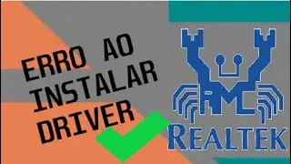ERRO AO INSTALAR DRIVER REALTEK - SOLU&Ccedil;&Atilde;O R&Aacute;PIDA!
