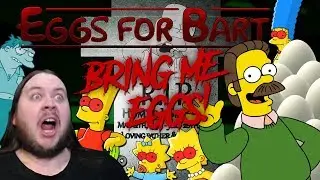 BRING ME EGGS!!! - Eggs for Bart - Episode 03