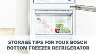 Storage Tips for your Bosch Bottom Freezer Refrigerator