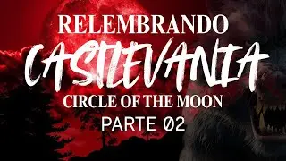 NOSTALGIA NIGHT - CASTLEVANIA CIRCLE OF THE MOON - GAMEBOY ADVANCED - PARTE 02 🦇🌕🐺