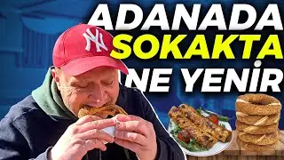 ADANA&rsquo;DA SOKAKTA NE YENİR | Sabahtan Akşama Kadar Sokakta Yemek Yedik | Efsane Sokak Lezzetleri