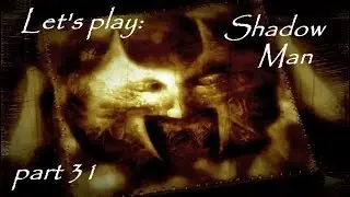 Let's play Shadow Man [31] - Beyond the final Coffin Gate