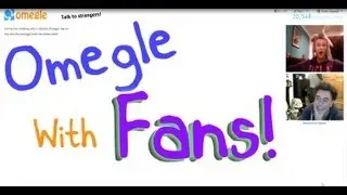 Omegle With Fans | Part 1