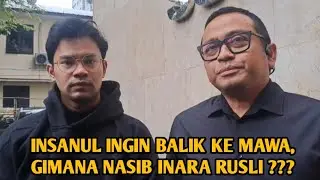 INSANUL INGIN BALIK KE MAWA, GIMANA NASIB INARA RUSLI ???