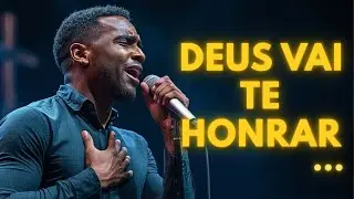 DEUS VAI TE HONRAR...Mesmo Que Ninguém Acredite -Inspirado Fernandinho e Isaias Saad - Musica Gospel