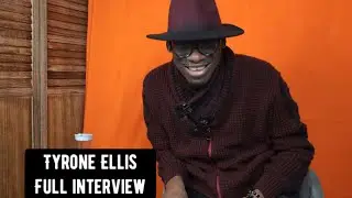 Tyrone Ellis (Full Interview)