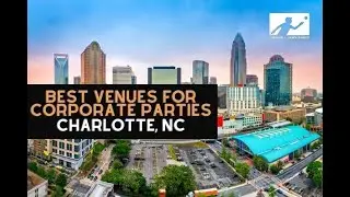 Ideas for Great Venues in Uptown Charlotte, NC for A Corporate Party
