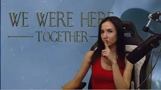 Вы такого еще не видели | We were here together | Совместное прохождение  | Часть 1