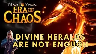 Divine Heralds are not Enough | Era of Chaos