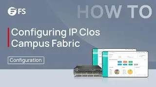 Day 1: How to Configure IP Clos Fabric on AmpCon-Campus | FS