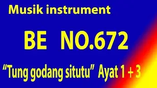 Buku Ende (BE) NO.672  TUNG GODANG SITUTU (Musik Box Original) Ayat 1+3