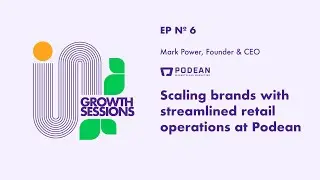 Scaling brands with streamlined retail operations at Podean &mdash; Growth Sessions Podcast | Perpetua
