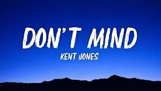 Kent Jones - Don't Mind (Lyrics)