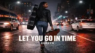 AUREYN &mdash; Let You Go in Time (Lyric Video)