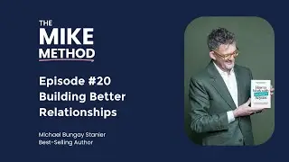 Building Better Relationships with Michael Bungay Stanier