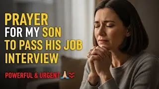 PRAYER FOR MY SON TO PASS HIS JOB INTERVIEW &ndash; POWERFUL & URGENT