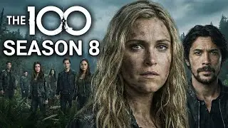 The 100 TV Series Season 8 Trailer | Release Date & All We Need To Know