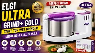 Elgi Ultra Grind+ Gold Table Top Wet Grinder | Unboxing and full details