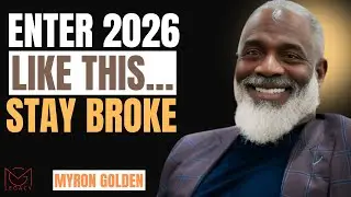 If You Enter 2026 Like This, You Will Stay Broke || MYRON GOLDEN || BEST ADVICE 2026