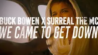 #26 &ndash; We Came to Get Down ft Surreal the MC | Buck Bowen