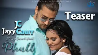 OfficialTeaser Phull || Jayy Caurr || Blue Tomatoes Music || New Punjabi Song 2019