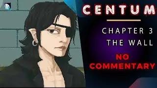 CENTUM - Chapter 3: The Wall | No Commentary Gameplay