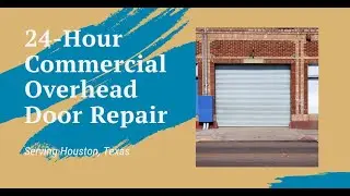 24 - Hour commercial overhead door repair Houston, Texas.