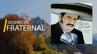 DESPRECIO FRATERNAL RAMÓN GONÁLEZ