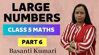 LARGE NUMBERS | CLASS 5 MATHS | PART 06 | OPERATIONS ON NUMBERS 01