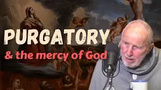 Purgatory Part 3: The Mercy of God (Tea with Mary 165)