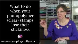 What do when your photopolymer (clear) stamps lose their stickiness