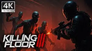 KILLING FLOOR 3 - СОЛО ПРОХОЖДЕНИЕ ➤ 4K/60fps ➤ ВСЕ КАРТЫ, ВСЕ ПЕРКИ, ВСЕ ОРУЖИЕ.