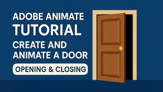 Учебное пособие по Adobe Animate: создание и анимация открытия и закрытия двери