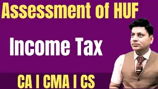 Income Tax: Assessment of HUF: Lecture 1 #cadilipbadlani