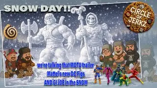 Circle of Jerkz: SNOW DAY!! MOTU Trailer, Mattel&rsquo;s DC, and GI JOE in the SNOW!!