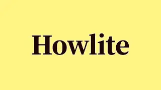 Howlite Pronunciation and Meaning