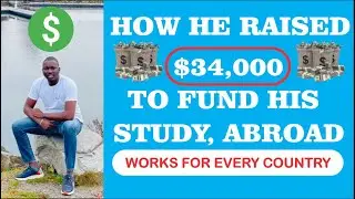 How He Raised $34,000 To Fund His Study Abroad | how to fund your studies abroad [Fund Study Canada]