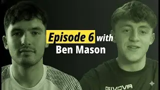 Ep 6: Ben Mason On The Pursuit Of Happiness Through Football ⚽️