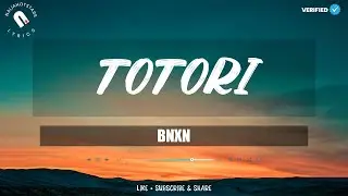 BNXN - Totori (Lyrics)