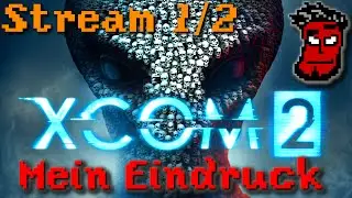 XCOM 2: Mein Eindruck + Tutorial Guide (Stream 1/2) | XCOM 2 Gameplay German Deutsch