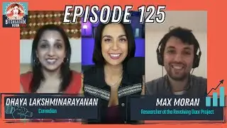 Real Populism with Max Moran & Dhaya Lakshminarayanan (Ep 125)